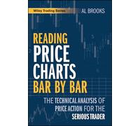 Reading Price Charts Bar by Bar: The Technical Analysis of Price Action for the Serious Trader (Wiley Trading)