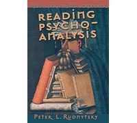 Reading Psychoanalysis: Freud, Rank, Ferenczi, Groddeck (Cornell Studies in the History of Psychiatry)