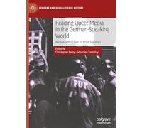 Reading Queer Media in the German-Speaking World: New Approaches to Print Sources (Genders and Sexualities in History)