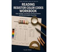 Reading Resistor Color Codes Workbook: Read the Bands: Digits, Multiplier, and Tolerance: 20 Practice Resistors with Drills and Complete Answer Keys