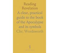 Reading Revelation: A clear, practical guide to the book of the Apocalypse and its symbols