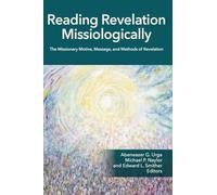 Reading Revelation Missiologically: The Missionary Motive, Message, and Methods of Revelation (Reading Missiologically)