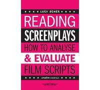 Reading Screenplays: How to Analyse and Evaluate Film Scripts (Creative Essentials)