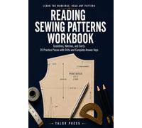 Reading Sewing Patterns Workbook: Learn the Symbols and Decode Any Envelope with 20 Classic Pattern Pieces, Size and Yardage Drills, Redraw Grids, and Complete Answer Keys