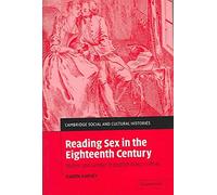 [Reading Sex in the Eighteenth Century: Bodies and Gender in English Erotic Culture] (By: Karen Harvey) [published: March, 2005]