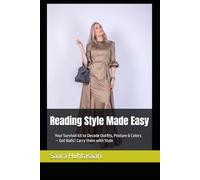 Reading Style Made Easy: Your Survival kit to Decode Outfits, Posture & Colors - Got Balls? Carry them with Style (Made Easy. Survival kits.)