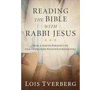 Reading the Bible with Rabbi Jesus: How a Jewish Perspective Can Transform Your Understanding