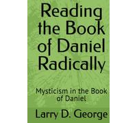 Reading the Book of Daniel Radically: Mysticism in the Book of Daniel