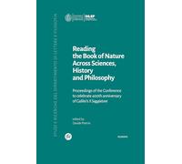 Reading the book of nature across sciences, history and philosophy. Proceedings of the conference to celebrate 400th anniversary of Galilei’s il ... del Dipartimento di lettere e filosofia)