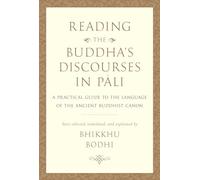Reading the Buddha's Discourses in Pali: A Practical Guide to the Language of the Ancient Buddhist Canon