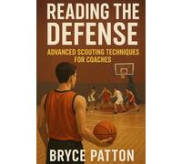 Reading the Defense: Advanced Scouting Techniques for Coaches