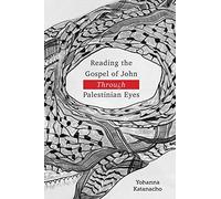 Reading the Gospel of John through Palestinian Eyes