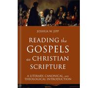 Reading the Gospels as Christian Scripture: A Literary, Canonical, and Theological Introduction (Reading Christian Scripture)