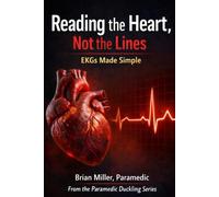Reading the Heart, Not the Lines: EKGs Made Simple (Paramedic Duckling)