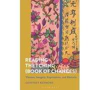 Reading the I Ching (Book of Changes): Themes, Imagery, Expressions, and Rhetoric