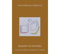 Reading the Invisible: English Phonetics, from Sign to Sound