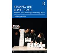 Reading the Puppet Stage: Reflections on the Dramaturgy of Performing Objects