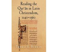 Reading the Qur'an in Latin Christendom, 1140-1560 (Material Texts)