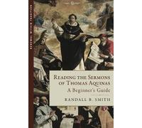 Reading the Sermons of Thomas Aquinas: A Beginner's Guide (Renewal Within Tradition)