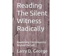 Reading The Silent Witness Radically: Awakening Consciousness Beyond the Self