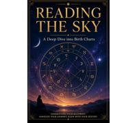 READING THE SKY: A Deep Dive into Birth Charts