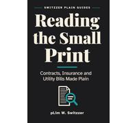 Reading the Small Print: Contracts, Insurance and Utility Bills Made Plain - A Large-Print Guide to What You Are Actually Signing (Switzzer Plain Guides)