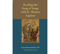 Reading the Song of Songs with St. Thomas Aquinas (Thomistic Ressourcement Series)