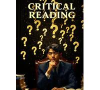 Reading to Question: Critical Reading as a Courtroom Skill - Read Any Argument Fairly, Catch What’s Missing, Resist Cynicism & Tribalism (The Reading Helix)