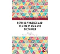 Reading Violence and Trauma in Asia and the World (Routledge Literary Studies in Social Justice)