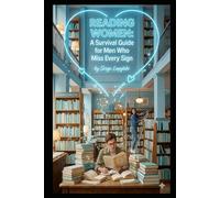 “Reading Women: A Survival Guide For Men Who Miss Every Sign!”