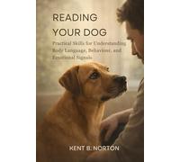 READING YOUR DOG: Practical Skills for Understanding Body Language, Behaviour, and Emotional Signals