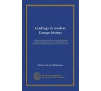 Readings in modern Europe history (v. 2): a collection of extracts from the sources chosen with the purpose of illustrating some of the chief plhases ... of Europe during the last two hundred years