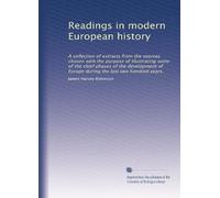 Readings in modern European history: A collection of extracts from the sources chosen with the purpose of illustrating some of the chief phases of the ... during the last two hundred years,: Volume 1
