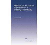 Readings on the relation of government to property and industry