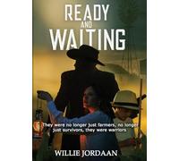 Ready and Waiting: They were no longer just farmers, no longer just survivors, they were warriors