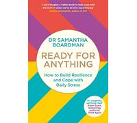 Ready for Anything: How to Build Resilience and Cope with Daily Stress