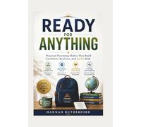 READY FOR ANYTHING: Practical Parenting Habits That Build Confident, Resilient, and Joyful Kids