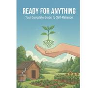 READY FOR ANYTHING Your Complete Guide To Self-Reliance