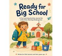 Ready for Big School: A Fun Learning Activity Journal for Little Ones Starting Kindergarten