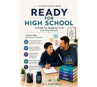 Ready for High School: A Guide for Students 11-12 and Their Parents (The Student Success Series)
