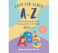 Ready for School: School Routine & Letter Tracing Activity Workbook | Ages 4 - 6: Fun Tracing Workbook for Reception and Year One | A-Z Letters, ... Chart (Calm Collection: ABC Learning Series)