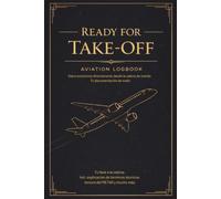 Ready for Take-Off - Aviation Logbook: Diario de Vuelo y Logbook de Aviación - Registra Cada Vuelo con Anotaciones Reales de la Tripulación, Datos Meteorológicos y Notas del Piloto