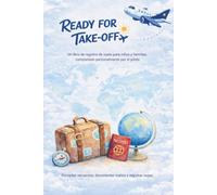 Ready for Take-Off: Cuaderno de vuelo para niños: diario de bitácora de aviación para rellenar por el piloto - regalo original de avión para niños y familias