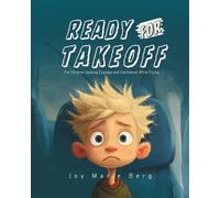 Ready for Takeoff: For Children Seeking Courage and Confidence While Flying