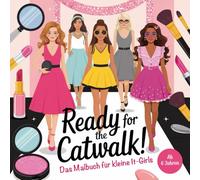 Ready for the Catwalk!: Das Malbuch für kleine IT-Girls