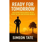 Ready for Tomorrow: Building Resilience with Hope in an Uncertain World