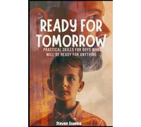 READY FOR TOMORROW: Practical Skills for Boys Who Will Be Ready for Anything