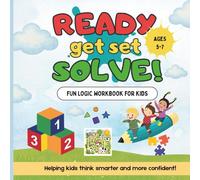 Ready Get Solve!: Fun Logic Workbook for Kids Ages 5-7