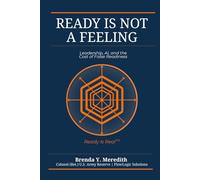Ready Is Not a Feeling: Leadership, AI, and the Cost of False Readiness
