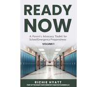 READY NOW: A Parent's Advocacy Toolkit for School Emergency Preparedness